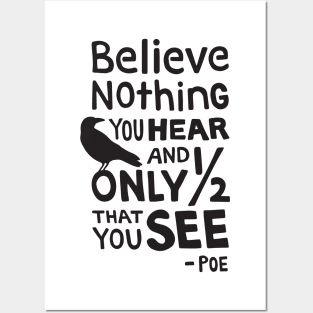 "Believe Nothing You Hear..." Quote by Poe Posters and Art